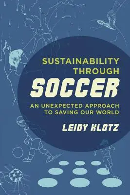 Nachhaltigkeit durch Fußball: Ein unerwarteter Ansatz zur Rettung unserer Welt - Sustainability Through Soccer: An Unexpected Approach to Saving Our World