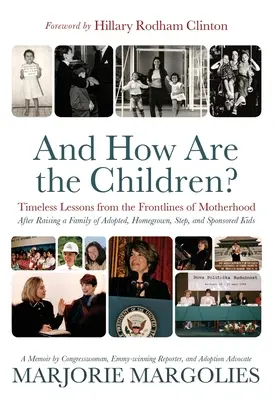 Und wie geht es den Kindern? Zeitlose Lektionen von der Frontlinie der Mutterschaft - And How Are the Children?: Timeless Lessons from the Frontlines of Motherhood