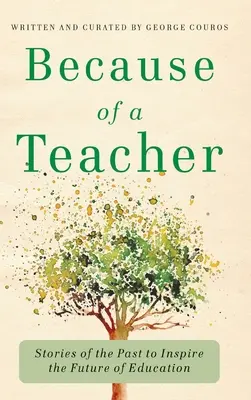 Wegen eines Lehrers: Geschichten aus der Vergangenheit als Inspiration für die Zukunft der Bildung - Because of a Teacher: Stories of the Past to Inspire the Future of Education