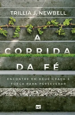 A corrida da f: Encontre em Deus graa e fora para perseverar