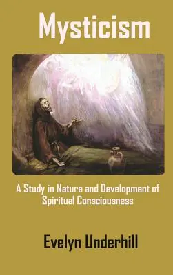 Mystik: Eine Studie über das Wesen und die Entwicklung des spirituellen Bewusstseins - Mysticism: A Study in Nature and Development of Spiritual Consciousness