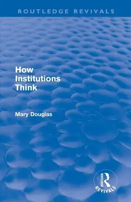 Wie Institutionen denken (Routledge Revivals) - How Institutions Think (Routledge Revivals)