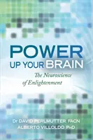 Power Up Your Brain - Die Neurowissenschaft der Erleuchtung - Power Up Your Brain - The Neuroscience of Enlightenment