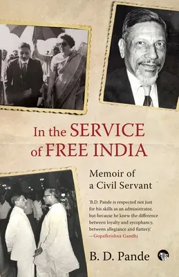 Im Dienste des freien Indien - Memoiren eines Staatsdieners - In the Service of Free India Memoir of a Civil Servant