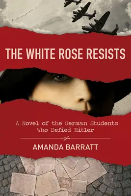 Die weiße Rose widersteht: Ein Roman über die deutschen Studenten, die sich Hitler widersetzten - The White Rose Resists: A Novel of the German Students Who Defied Hitler