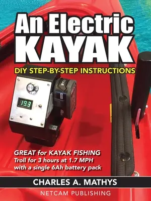 Ein elektrisches Kajak: Bauen Sie ein elektrisches Einsteigerboot für 500 Dollar - An Electric Kayak: Build An Entry Level Electric Power Boat for $500