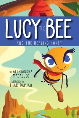 Die Biene Lucy und der heilende Honig - Lucy the Bee and the Healing Honey