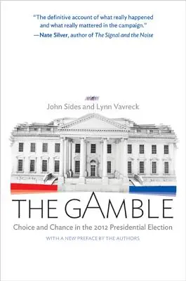Das Glücksspiel: Wahl und Chance bei den Präsidentschaftswahlen 2012 - Aktualisierte Ausgabe - The Gamble: Choice and Chance in the 2012 Presidential Election - Updated Edition