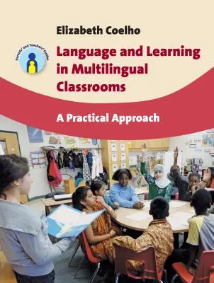 Sprache und Lernen in mehrsprachigen Klassenzimmern: Eine praktische Herangehensweise - Language and Learning in Multilingual Classrooms: A Practical Approach