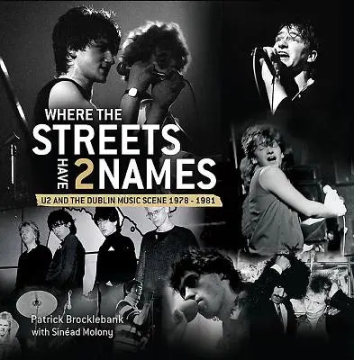 Wo die Straßen zwei Namen haben: U2 und die Dubliner Musikszene, 1978 - 1981 - Where the Streets Have Two Names: U2 and the Dublin Music Scene, 1978 - 1981