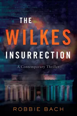 Der Wilkes-Aufstand: Ein zeitgenössischer Thriller - The Wilkes Insurrection: A Contemporary Thriller