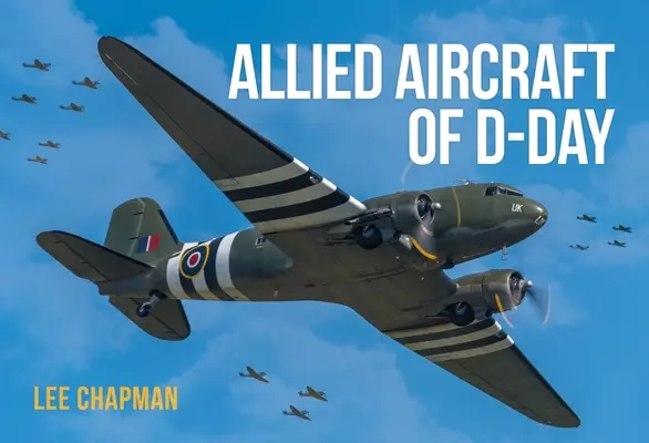 ALLIIERTE FLUGZEUGE DES DDAY - ALLIED AIRCRAFT OF DDAY