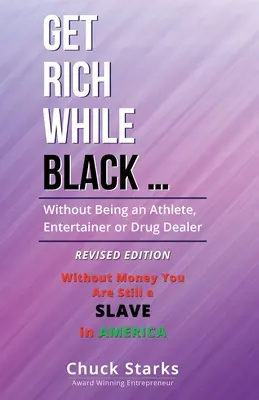 Reich werden als Schwarzer ...: Ohne Sportler, Entertainer oder Drogendealer zu sein - ÜBERARBEITETE AUSGABE - 2021 - Get Rich While Black ...: Without Being an Athlete, Entertainer or Drug Dealer - REVISED EDITION - 2021