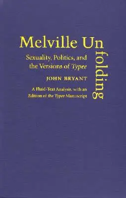 Melvilles Entfaltung: Sexualität, Politik und die Fassungen von Typee - Melville Unfolding: Sexuality, Politics, and the Versions of Typee