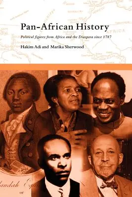 Panafrikanische Geschichte: Politische Persönlichkeiten aus Afrika und der Diaspora seit 1787 - Pan-African History: Political Figures from Africa and the Diaspora since 1787