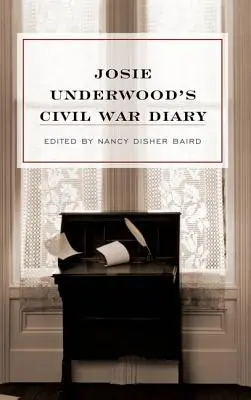 Josie Underwoods Tagebuch des Bürgerkriegs - Josie Underwood's Civil War Diary