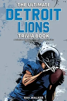 Das ultimative Detroit Lions-Quizbuch: Eine Sammlung verblüffender Quizfragen und lustiger Fakten für eingefleischte Lions-Fans! - The Ultimate Detroit Lions Trivia Book: A Collection of Amazing Trivia Quizzes and Fun Facts for Die-Hard Lions Fans!