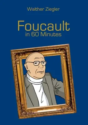 Foucault in 60 Minuten - Foucault in 60 Minutes