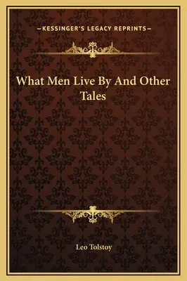 Wonach die Menschen leben und andere Erzählungen - What Men Live By And Other Tales
