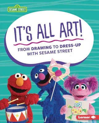 It's All Art!: Vom Zeichnen bis zum Verkleiden mit der Sesamstraße (R) - It's All Art!: From Drawing to Dress-Up with Sesame Street (R)