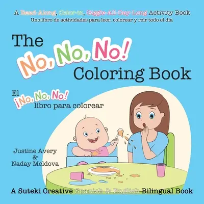 Das Nein, Nein, Nein! Ausmalbuch / El No No No! libro para colorear: Ein kreatives zweisprachiges Buch von Suteki auf Spanisch und Englisch - The No, No, No! Coloring Book / El No No No! libro para colorear: A Suteki Creative Spanish & English Bilingual Book