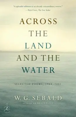 Über das Land und das Wasser: Ausgewählte Gedichte, 1964-2001 - Across the Land and the Water: Selected Poems, 1964-2001