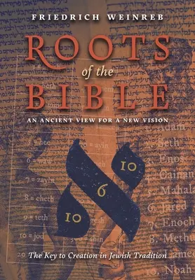 Die Wurzeln der Bibel: Eine alte Sichtweise für eine neue Vision (Der Schlüssel zur Schöpfung in der jüdischen Tradition) - Roots of the Bible: An Ancient View For a New Vision (The Key to Creation in Jewish Tradition)