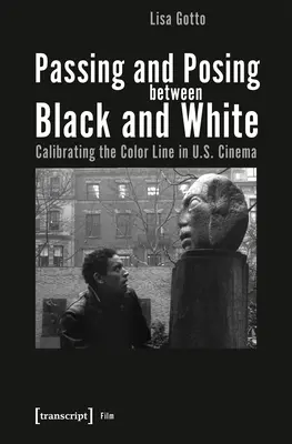 Passing und Posing zwischen Schwarz und Weiß: Die Kalibrierung der Color Line im US-Kino - Passing and Posing Between Black and White: Calibrating the Color Line in U.S. Cinema