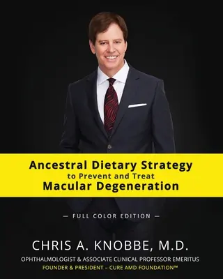 Ursprüngliche Ernährungsstrategie zur Vorbeugung und Behandlung von Makuladegeneration: Vollfarbige Taschenbuchausgabe - Ancestral Dietary Strategy to Prevent and Treat Macular Degeneration: Full Color Paperback Edition