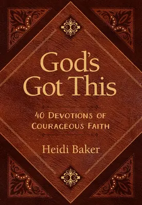 Gott hat's im Griff: 40 Andachten für einen mutigen Glauben - God's Got This: 40 Devotions of Courageous Faith