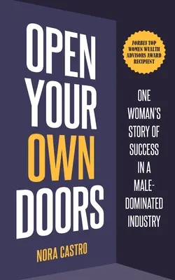 Öffne deine eigenen Türen: Die Erfolgsgeschichte einer Frau in einer männerdominierten Branche - Open Your Own Doors: One Woman's Story of Success in a Male-Dominated Industry