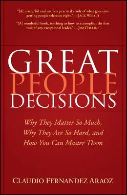 Große menschliche Entscheidungen: Warum sie so wichtig sind, warum sie so schwer sind und wie Sie sie meistern können - Great People Decisions: Why They Matter So Much, Why They Are So Hard, and How You Can Master Them