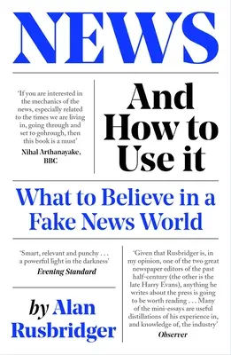 Nachrichten und wie man sie nutzt: Was man in einer Welt der Fake News glauben sollte - News and How to Use It: What to Believe in a Fake News World