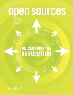 Offene Quellen: Stimmen aus der Open-Source-Revolution - Open Sources: Voices from the Open Source Revolution