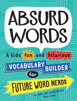 Absurde Wörter: Ein lustiger und witziger Wortschatzbaukasten für zukünftige Wortschöpfer - Absurd Words: A Kids' Fun and Hilarious Vocabulary Builder for Future Word Nerds