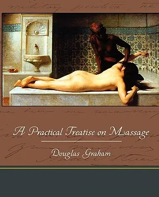 Eine praktische Abhandlung über Massage - A Practical Treatise on Massage