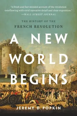 Eine neue Welt beginnt: Die Geschichte der Französischen Revolution - A New World Begins: The History of the French Revolution