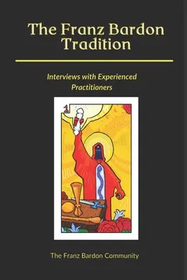 Die Tradition von Franz Bardon: Interviews mit erfahrenen Praktikern - The Franz Bardon Tradition: Interviews with Experienced Practitioners