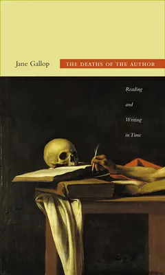 Die Tode des Autors: Lesen und Schreiben in der Zeit - The Deaths of the Author: Reading and Writing in Time