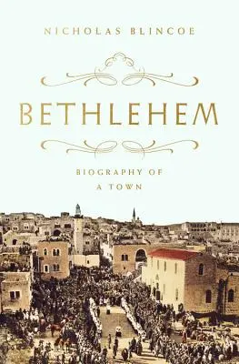 Bethlehem: Biographie einer Stadt - Bethlehem: Biography of a Town