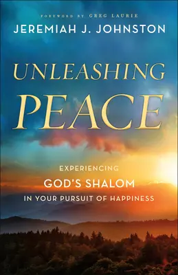 Frieden entfesseln: Gottes Schalom in Ihrem Streben nach Glück erleben - Unleashing Peace: Experiencing God's Shalom in Your Pursuit of Happiness