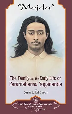 Mejda: Die Familie und das frühe Leben von Paramahansa Yogananda - Mejda: The Family and Early Life of Paramahansa Yogananda