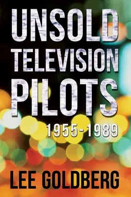 Unverkaufte Fernsehpiloten: 1955-1989 - Unsold Television Pilots: 1955-1989