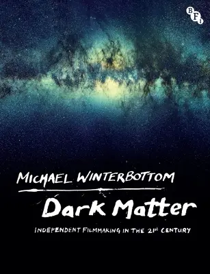 Dunkle Materie: Unabhängiges Filmemachen im 21. Jahrhundert - Dark Matter: Independent Filmmaking in the 21st Century