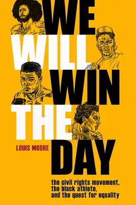 Wir werden den Tag gewinnen: Die Bürgerrechtsbewegung, der schwarze Sportler und das Streben nach Gleichberechtigung - We Will Win the Day: The Civil Rights Movement, the Black Athlete, and the Quest for Equality