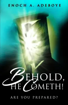 Seht, er kommt!: Sind Sie vorbereitet? - Behold, He Cometh!: Are You Prepared?