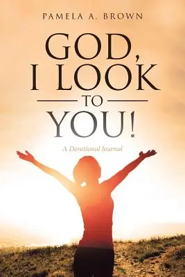 Gott, ich schaue auf Dich!: Ein Andachtsbuch - God, I Look to You!: A Devotional Journal