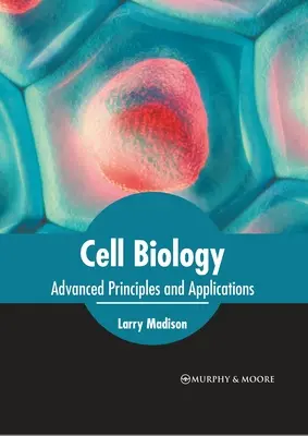Zellbiologie: Fortgeschrittene Prinzipien und Anwendungen - Cell Biology: Advanced Principles and Applications