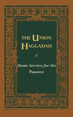 Die Unions-Haggada: Hausgottesdienst für Pessach - The Union Haggadah: Home Service for Passover