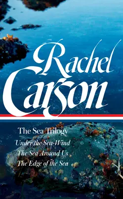 Rachel Carson: Die Meeres-Trilogie (Loa #352): Unter dem Seewind / Das Meer um uns herum / Der Rand des Meeres - Rachel Carson: The Sea Trilogy (Loa #352): Under the Sea-Wind / The Sea Around Us / The Edge of the Sea